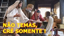 Não temas, crê somente!