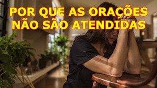 Eu oro e oro, mas minha oração não é atendida. Por quê?