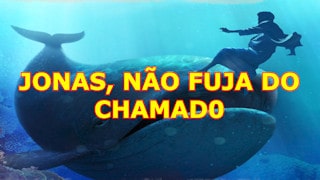 Não fuja do chamado, Jonas