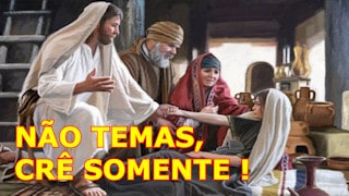Não temas, crê somente!